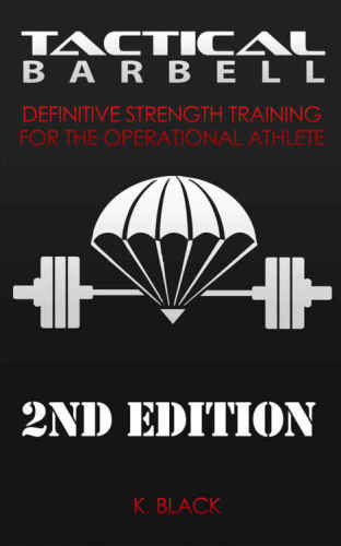 Tactical Barbell: Definitive Strength Training for the Operational Athlete