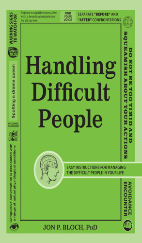 Handling Difficult People: Easy Instructions for Managing the Difficult People in Your Life