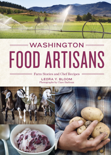 Washington Food Artisans: Farm Stories and Chef Recipes