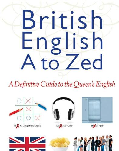 British English from A to Zed : a Definitive Guide to the Queen's English