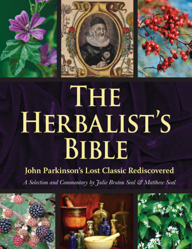 The herbalist's bible : John Parkinson's lost classic rediscovered : Theatrum botanicum (1640)