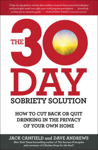 The 30-day sobriety solution : How to Cut Back or Quit Drinking in the Privacy of Your Own Home