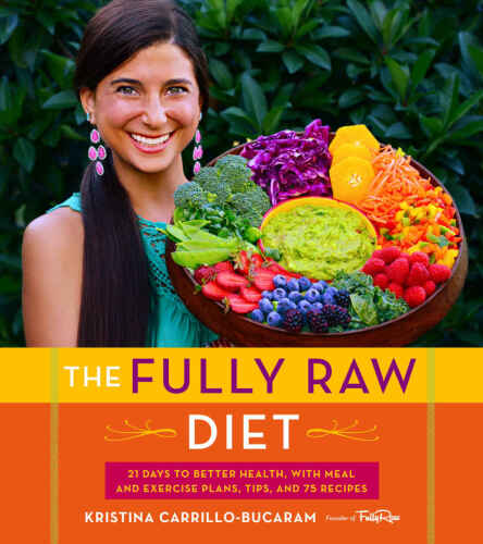 The fully raw diet : 21 days to better health with meal and exercise plans, tips, and 75 recipes