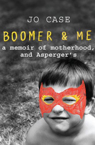 Boomer And Me: A Memoir of Motherhood, and Asperger's