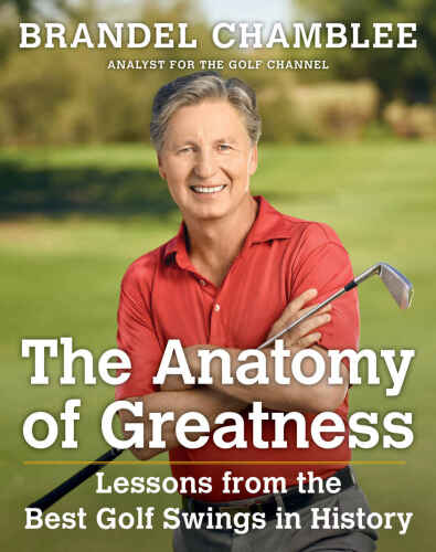 The anatomy of greatness : lessons from the best golf swings in history