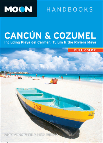 Moon Cancún & Cozumel: Including Playa del Carmen, Tulum & the Riviera Maya