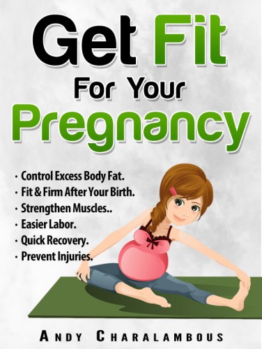 Get fit for your pregnancy simple exercises to help you look great feel energized through your pregnancy fit expert series book 4