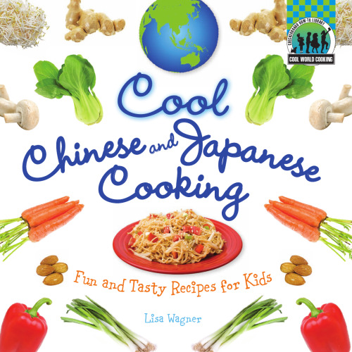 Cool Chinese and Japanese cooking : fun and tasty recipes for kids