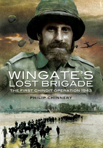 Wingate’s Lost Brigade: The First Chindit Operations 1943