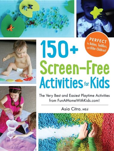 150+ screen-free activities for kids : the very best and easiest playtime activities from FunAtHomeWithKids.com!