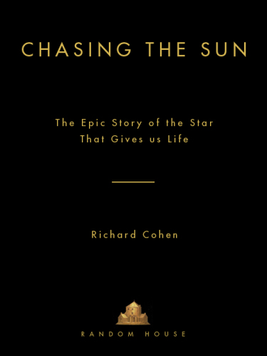 Chasing the Sun : The Epic Story of the Star That Gives Us Life