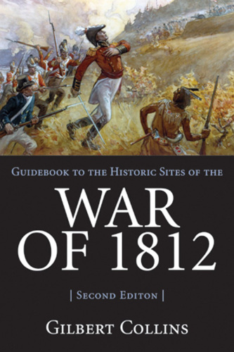 Guidebook to the Historic Sites of the War of 1812: 2nd Edition, Revised and Updated