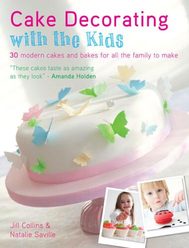 Cake decorating with the kids : 30 modern cakes and bakes for all the family to make