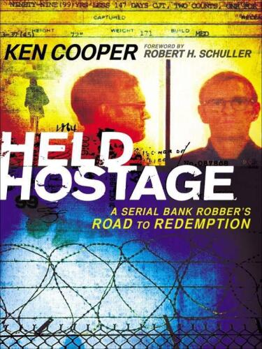 Held Hostage : a Serial Bank Robber's Road to Redemption