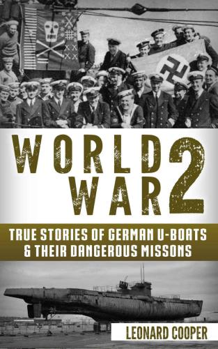 True Stories of German UBoats & Their Dangerous Missions