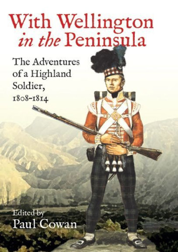 With Wellington in the Peninsula: Vicissitudes in the Life of a Scottish Soldier