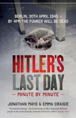 Hitler's Last Day: Minute by Minute: The hidden story of an SS family in wartime Germany