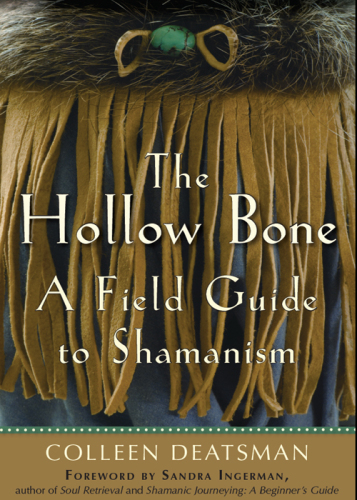 The hollow bone : a field guide to shamanism