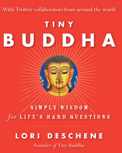 Tiny Buddha : simple wisdom for life's hard questions