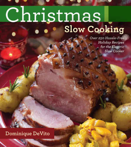 Christmas slow cooking : over 250 hassle-free holiday recipes for the electric slow cooker