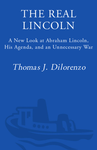 The real Lincoln : a new look at Abraham Lincoln, his agenda, and an unnecessary war