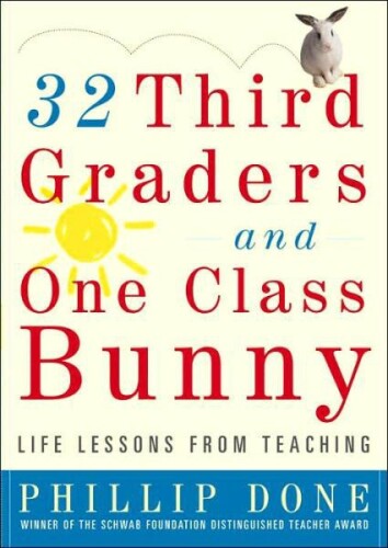 32 third graders and one class bunny : life lessons from teaching