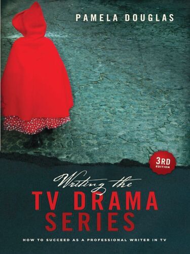 Writing the TV Drama Series 3rd edition: How to Succeed as a Professional Writer in TV