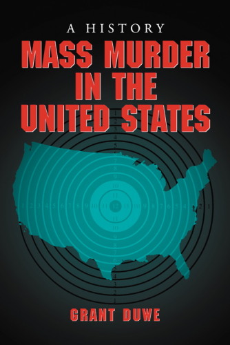 Mass murder in the United States : a history