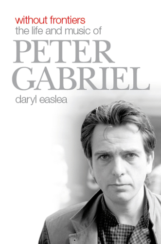 Without frontiers : the life and music of Peter Gabriel