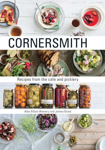 Cornersmith : recipes from the cafe and picklery