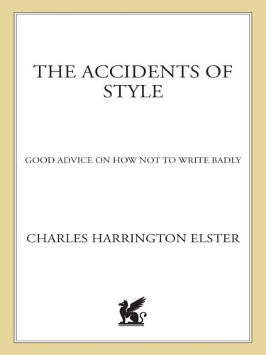 The accidents of style : good advice on how not to write badly