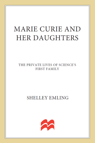 Marie Curie and her daughters : the private lives of science's first family