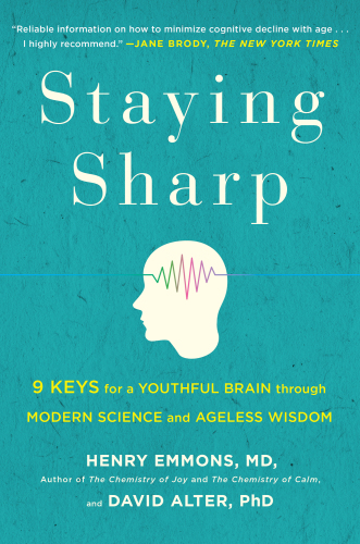 Staying sharp : 9 keys for a youthful brain through modern science and ageless wisdom