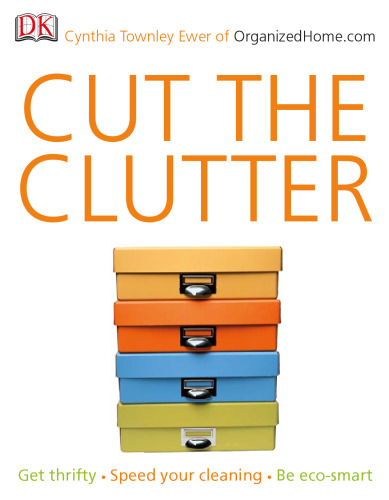 Cut the clutter : get thrifty, speed your cleaning, be eco-smart