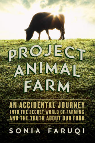 Project Animal Farm: An Accidental Journey into the Secret World of Farming and the Truth About Our Food
 7-2010-1240-1, 978-1-60598-798-9, 978-1-605-98799-6