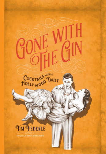 Gone with the Gin : Cocktails with a Hollywood Twist