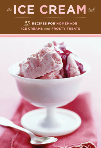 Ice Cream Deck : 25 recipes for homemade ice creams and frosty treats