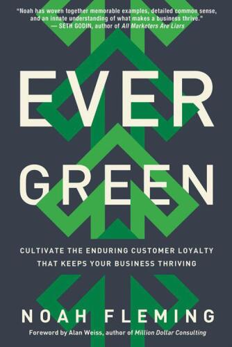 Evergreen : cultivate the enduring customer loyalty that keeps your business thriving