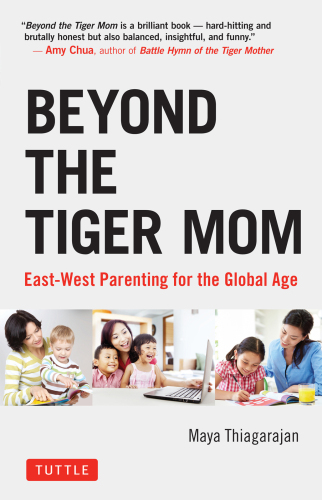 Beyond the tiger mom : East-West parenting for the global age