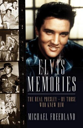 Elvis memories : the real Elvis Presley, by those who knew him