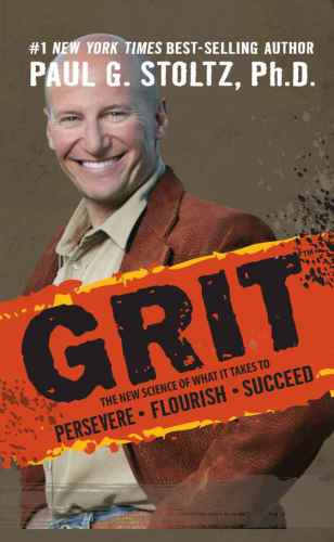 GRIT: The New Science of What It Takes to Persevere, Flourish, Succeed