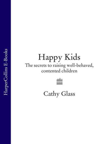 Happy kids : the secret of raising well-behaved, contented children