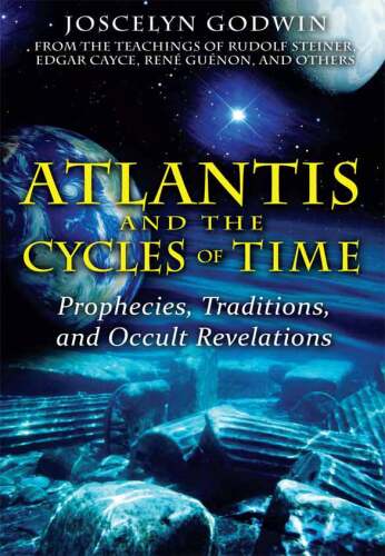 Atlantis and the cycles of time : prophecies, traditions, and occult revelations