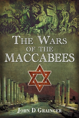 The wars of the Maccabees : the jewish struggle for freedom 167-37 BC