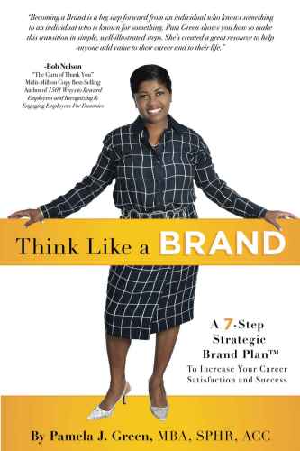 Think like a brand : a 7-step strategic brand plan to increase your career satisfaction and success