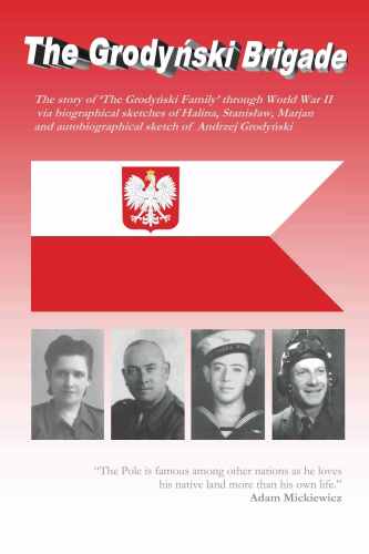 The Grodynski Brigade: The story of ‘The Grodynski Family’ through World War II