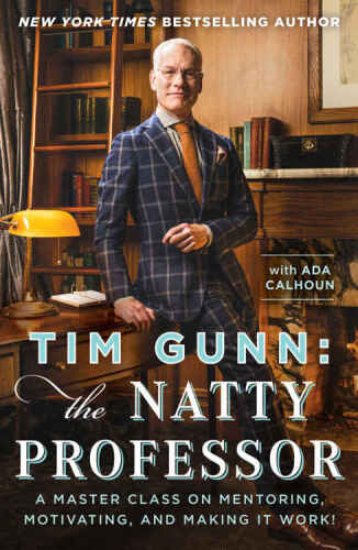 Tim Gunn: The Natty Professor: A Master Class on Mentoring, Motivating, and Making It Work!