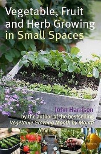 Vegetable, fruit and herb growing in small spaces