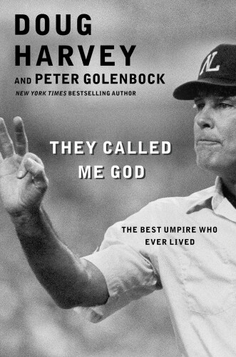 They called me god : the best umpire who ever lived