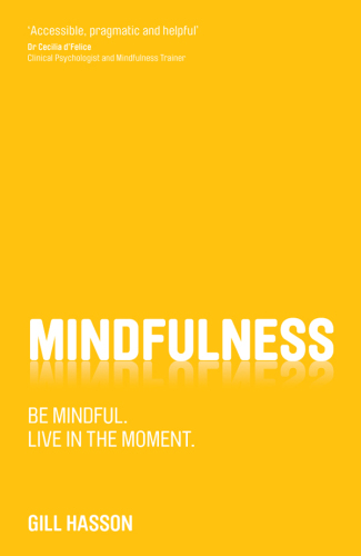 Mindfulness : Be mindful. Live in the moment